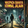 Waspada Bahaya Kriminal Jalanan